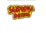 SURPRISE DRINKS